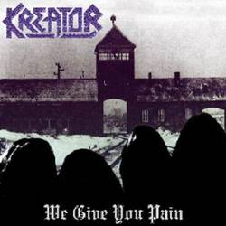 Kreator : We Give You Pain